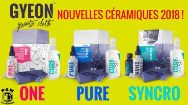 NOUVELLES PROTECTIONS CÉRAMIQUES GYEON 2018 : Q2 One, Pure et Syncro !!