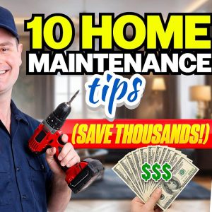 10 Home Maintenance Tips Every Homeowner Should Know Save THOUSANDS!